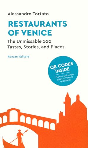 Restaurants of Venice. The unmissable 100. Tastes, stories, and places. Con QR code (Fuori collana)