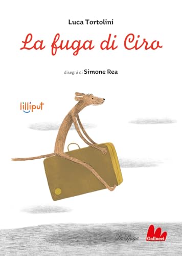 La fuga di Ciro. Ediz. a colori (Lilliput) von Gallucci La Spiga