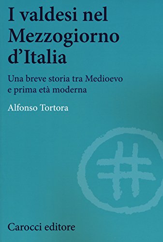 I valdesi nel Mezzogiorno d'Italia. Una breve storia tra Medioevo e prima età moderna (Studi storici Carocci) von Carocci