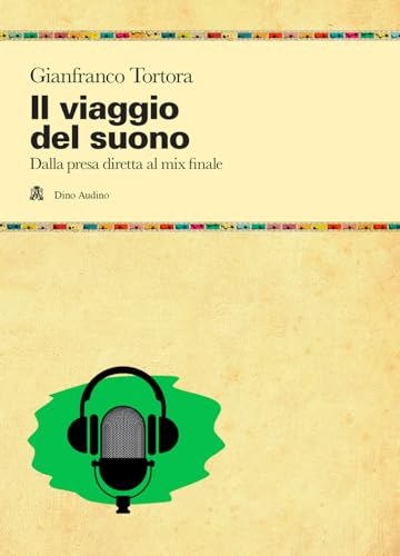 Il viaggio del suono. Dalla presa diretta al mix finale (Manuali) von Audino