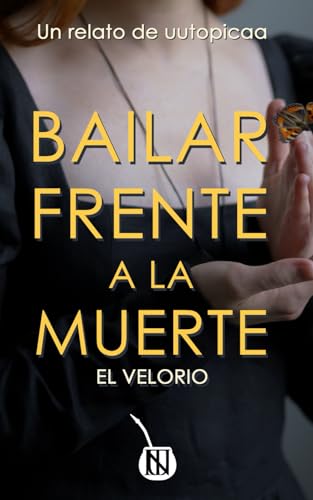 Bailar frente a la muerte: El velorio (Relatos de uutopicaa) von Independently published