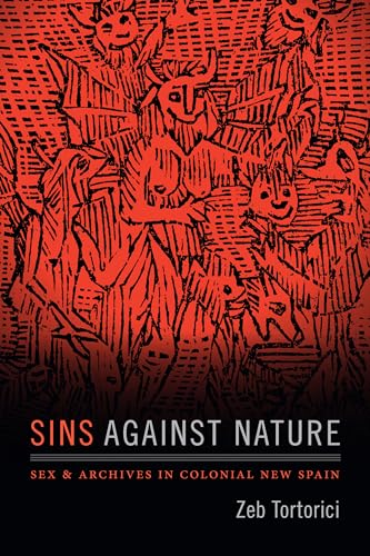 Sins against Nature: Sex and Archives in Colonial New Spain von Duke University Press