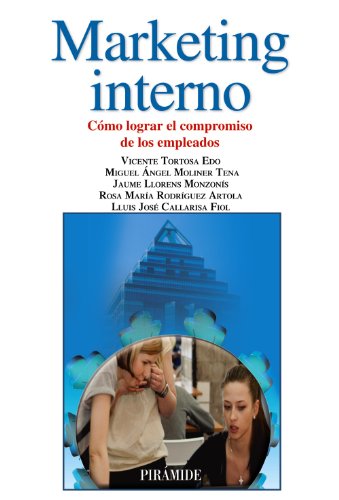 Marketing interno: Cómo lograr el compromiso de los empleados (Empresa y Gestión) von Pirámide