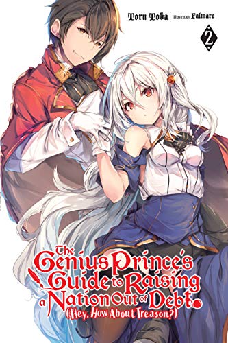 The Genius Prince's Guide to Raising a Nation Out of Debt (Hey, How About Treason?), Vol. 2 LN (GENIUS PRINCE RAISING NATION DEBT TREASON NOVEL SC, Band 2) von Yen Press