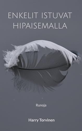 Enkelit istuvat hipaisemalla: Runoja (Runot) von Books on Demand