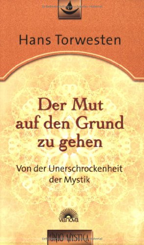 Der Mut auf den Grund zu gehen: Von der Unerschrockenheit der Mystik - Edition "unio mystica"