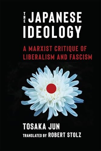 The Japanese Ideology: A Marxist Critique of Liberalism and Fascism The Japanese Ideology: A Marxist Critique of Liberalism and Fascism von Columbia University Press