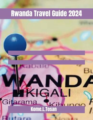 Rwanda Travel Guide 2024 von Independently published