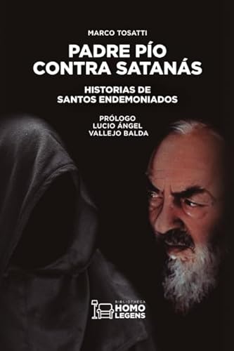 Padre Pío contra Satanás: Historias de santos endemoniados von Editorial Ivat SL