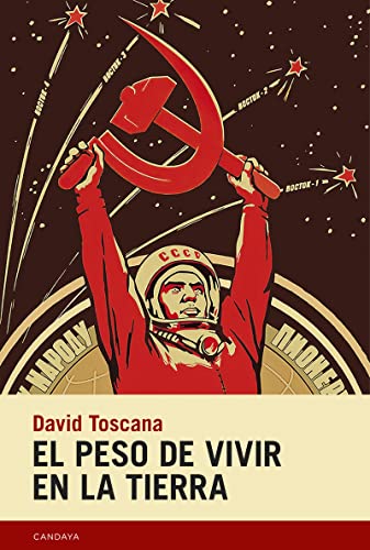 El peso de vivir en la tierra (Candaya Narrativa, Band 84)