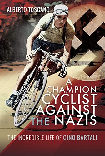 A Champion Cyclist Against the Nazis: The Incredible Life of Gino Bartali von PEN AND SWORD MILITARY