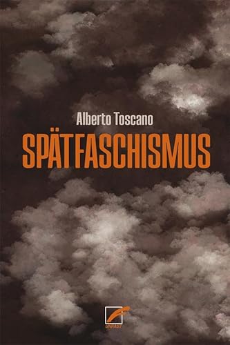 Spätfaschismus: Rassismus, Kapitalismus und autoritäre Krisenpolitik von Unrast Verlag