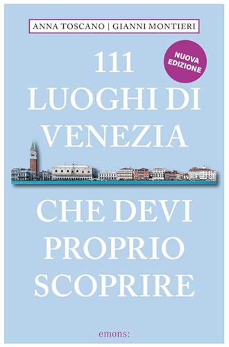 111 luoghi di Venezia che devi proprio scoprire. Nuova ediz. (Le guide 111) von Emons Edizioni