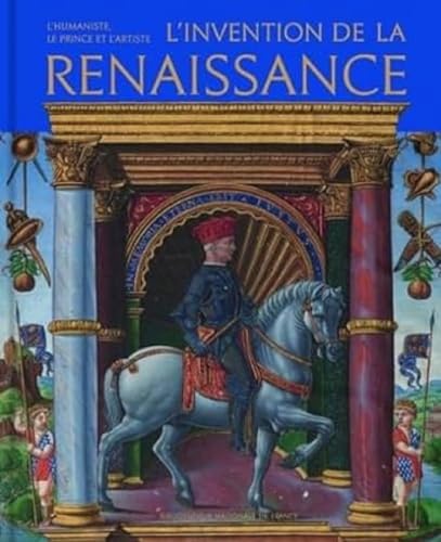 L'Invention de la Renaissance - L'humaniste, le prince et l'artiste von BNF