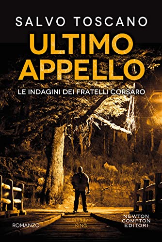 Ultimo appello. Le indagini dei fratelli Corsaro (King, Band 123) von Newton Compton Editori