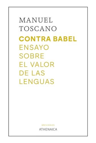 Contra Babel: Ensayo sobre el valor de las lenguas (Breviarios, Band 18) von Athenaica Ediciones