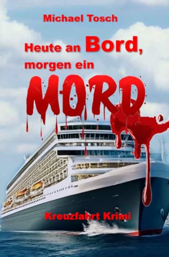 Heute an Bord, morgen ein Mord: Kreuzfahrt Krimi