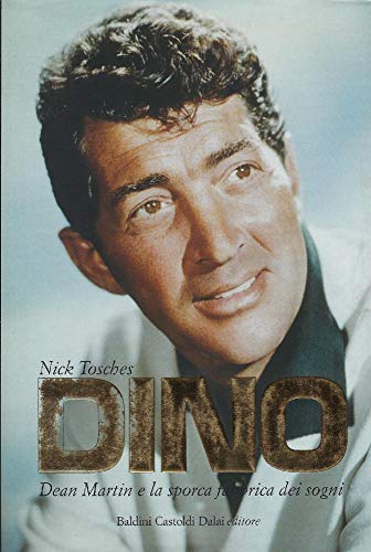 Dino. Dean Martin e la sporca fabbrica dei sogni (Le boe) von Dalai Editore