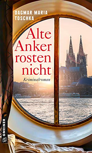 Alte Anker rosten nicht: Kriminalroman (Linda Weißenberg) von Gmeiner Verlag