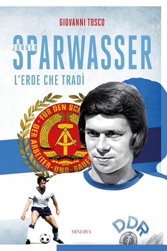 Sparwasser. L'eroe che tradì (Ritratti)