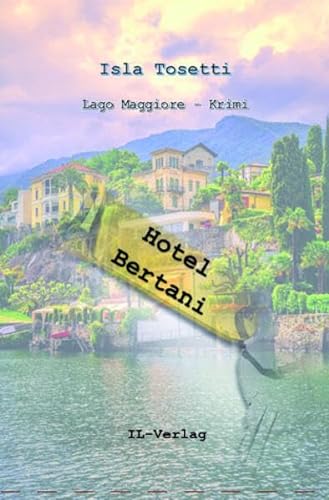 Hotel Bertani: Lago Maggiore Krimi