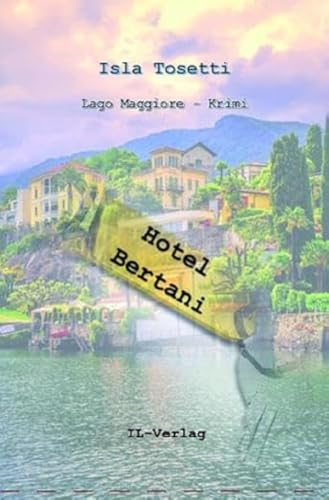 Hotel Bertani: Lago Maggiore Krimi