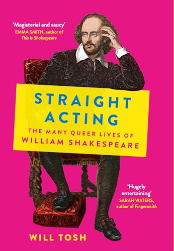 Straight Acting: The Many Queer Lives of William Shakespeare Straight Acting: The Many Queer Lives of William Shakespeare von Sceptre