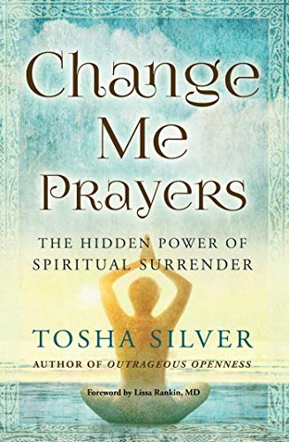 Change Me Prayers: The Hidden Power of Spiritual Surrender von Atria Books