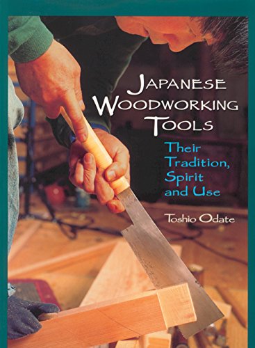 Japanese Woodworking Tools: Their Tradition, Spirit, and Use