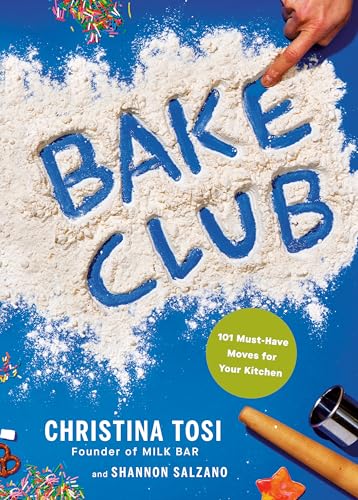 Bake Club: 101 Must-Have Moves for Your Kitchen: A Cookbook von Knopf