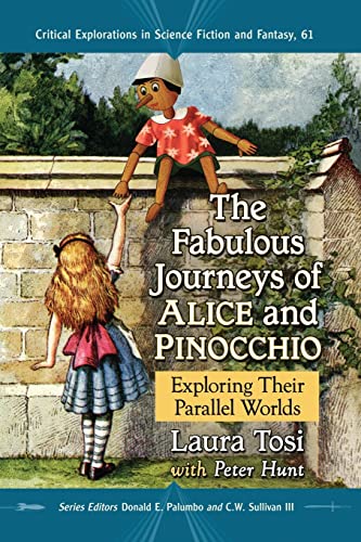The Fabulous Journeys of Alice and Pinocchio: Exploring Their Parallel Worlds (Critical Explorations in Science Fiction and Fantasy, Band 61)