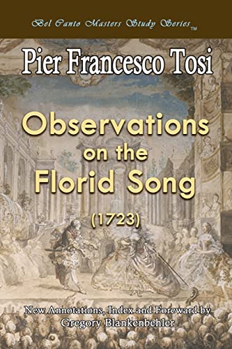 Observations on the Florid Song (1723) - Expanded Edition: Bel Canto Masters Study Series