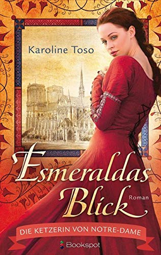 Esmeraldas Blick: Die Ketzerin von Notre-Dame (EDITION AGLAIA: Historische Romane)