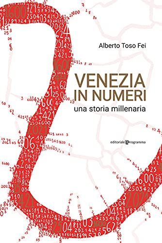 Venezia in numeri. Una storia millenaria von Editoriale Programma