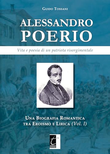Alessandro Poerio. Vita e poesia di un patriota risorgimentale. Una biografia romantica tra eroismo e lirica (Vol. 1) von Terebinto Edizioni