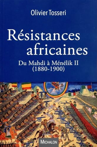 Les résistances africaines - Du Mahdi à Ménélik II (1880-1900) von MICHALON