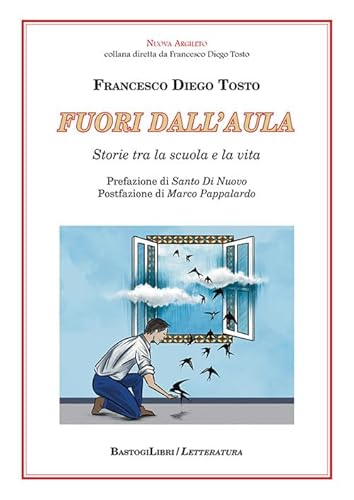 Fuori dall'aula. Storie tra la scuola e la vita (Letteratura. Nuova Argileto) von BastogiLibri