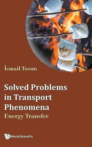 Solved Problems In Transport Phenomena: Energy Transfer von WSPC