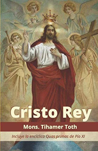 Cristo Rey: Incluye la encíclica Quas primas de Pío XI von Independently Published