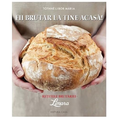 Fii Brutar La Tine Acasa! Retetele Brutariei Fii Brutar La Tine Acasa! Retetele Brutariei von Casa