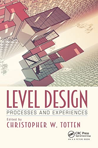 Level Design: Processes and Experiences von A K Peters/CRC Press