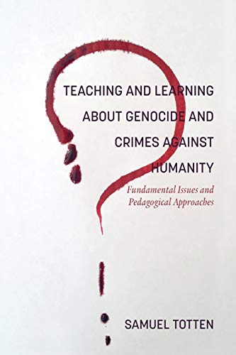 Teaching and Learning About Genocide and Crimes Against Humanity: Fundamental Issues and Pedagogical Approaches (NA)