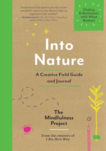 Into Nature: A Creative Field Guide and Journal―Unplug and Reconnect with What Matters