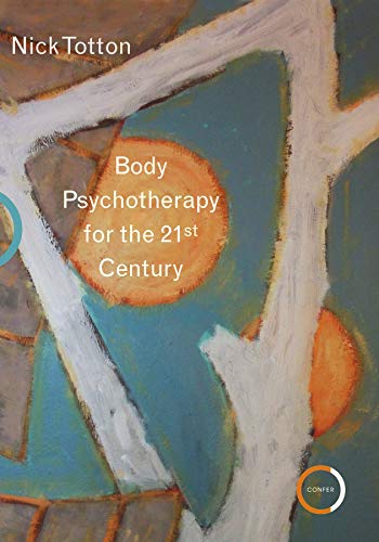 Body Psychotherapy for the 21st Century von Confer Books