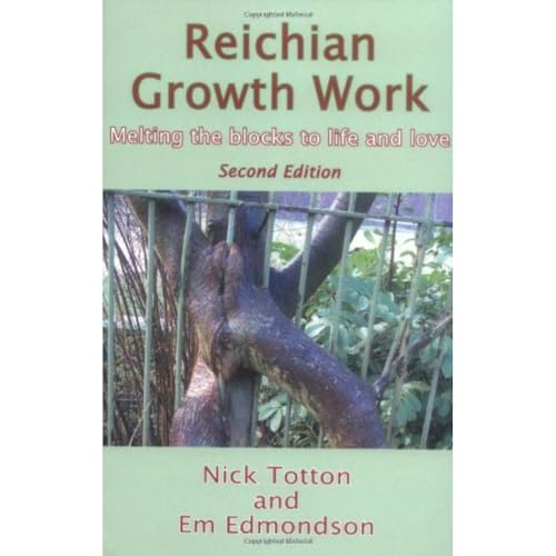 Reichian Growth Work: Melting the Blocks to Life and Love