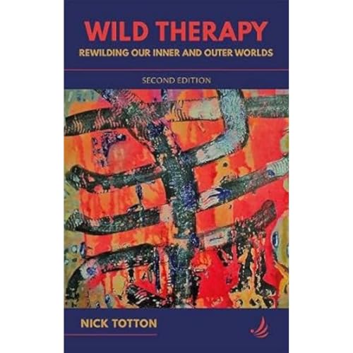 Wild Therapy (second edition): Rewilding our inner and outer worlds
