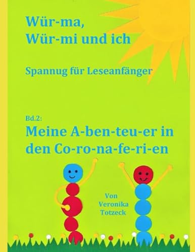 Mei-ne A-ben-teu-er in den Co-ro-na-fe-ri-en: Spannung für Leseanfänger (Wür-ma, Wür-mi und ich, Band 2) von Independently published