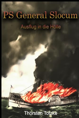 PS General Slocum - Ausflug in die Hölle von Independently published