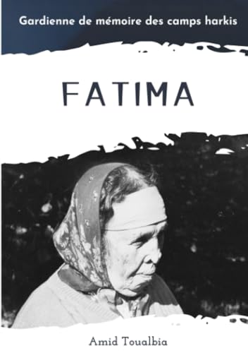 Fatima: Gardienne de mémoire des camps harkis von Lulu.com