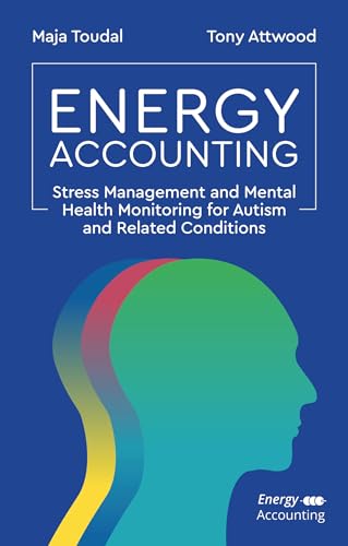 Energy Accounting: Stress Management and Mental Health Monitoring for Autism and Related Conditions von Jessica Kingsley Publishers